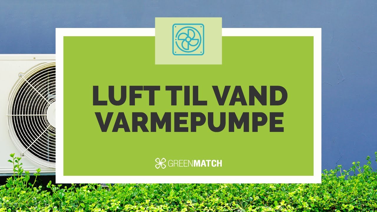 Luft til vand varmepumpe - spar penge på din opvarming