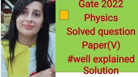 #Gate 2022 Physics exam solved question paper#Gate 2022 Physics exam solution