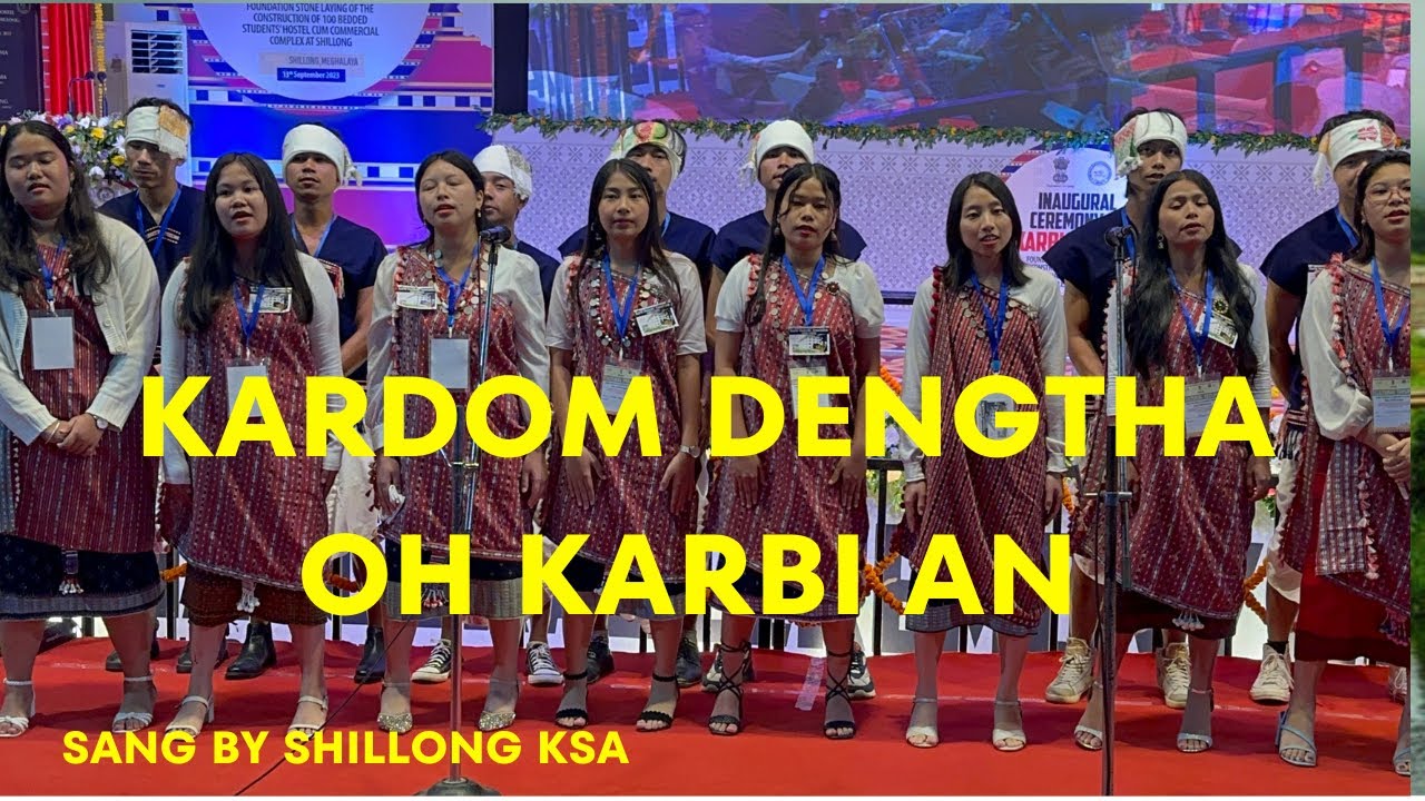 Kardom Dengtha Oh Karbi An  sang by Shillong KSA