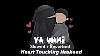 Ya Ummi ( oh mother ) Slowed & Reverb | Nasheed | Relaxing Nasheed | Mother Love #nasheed #yaummi