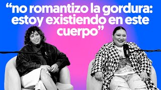 'No romantizo la gordura: estoy existiendo en este cuerpo' con Herly RG 'No romantizo la gordura: estoy existiendo en este cuerpo' con Herly RG