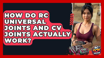 How Do RC Universal Joints And CV Joints Actually Work? - RC Toy Central