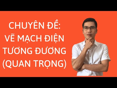 Video Chuyên đề vẽ mạch điện tương đương | quan trọng | Bồi... - youtube