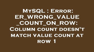 MySQL : Error: ER_WRONG_VALUE_COUNT_ON_ROW: Column count doesn