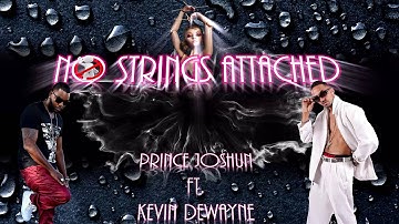 Prince Joshun Ft Kevin DeWayne - No Strings Attached (New 2016)