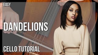 How to play Dandelions by Ruth B on Cello (Tutorial)