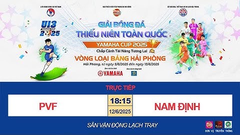 🛑 TRỰC TIẾP: U13 U13 PVF - U13 NAM ĐỊNH / GIẢI BÓNG ĐÁ U13 TOÀN QUỐC YAMAHA CUP 2025 / VFF