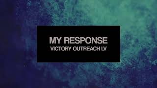 My Response | Live at Victory Outreach LV