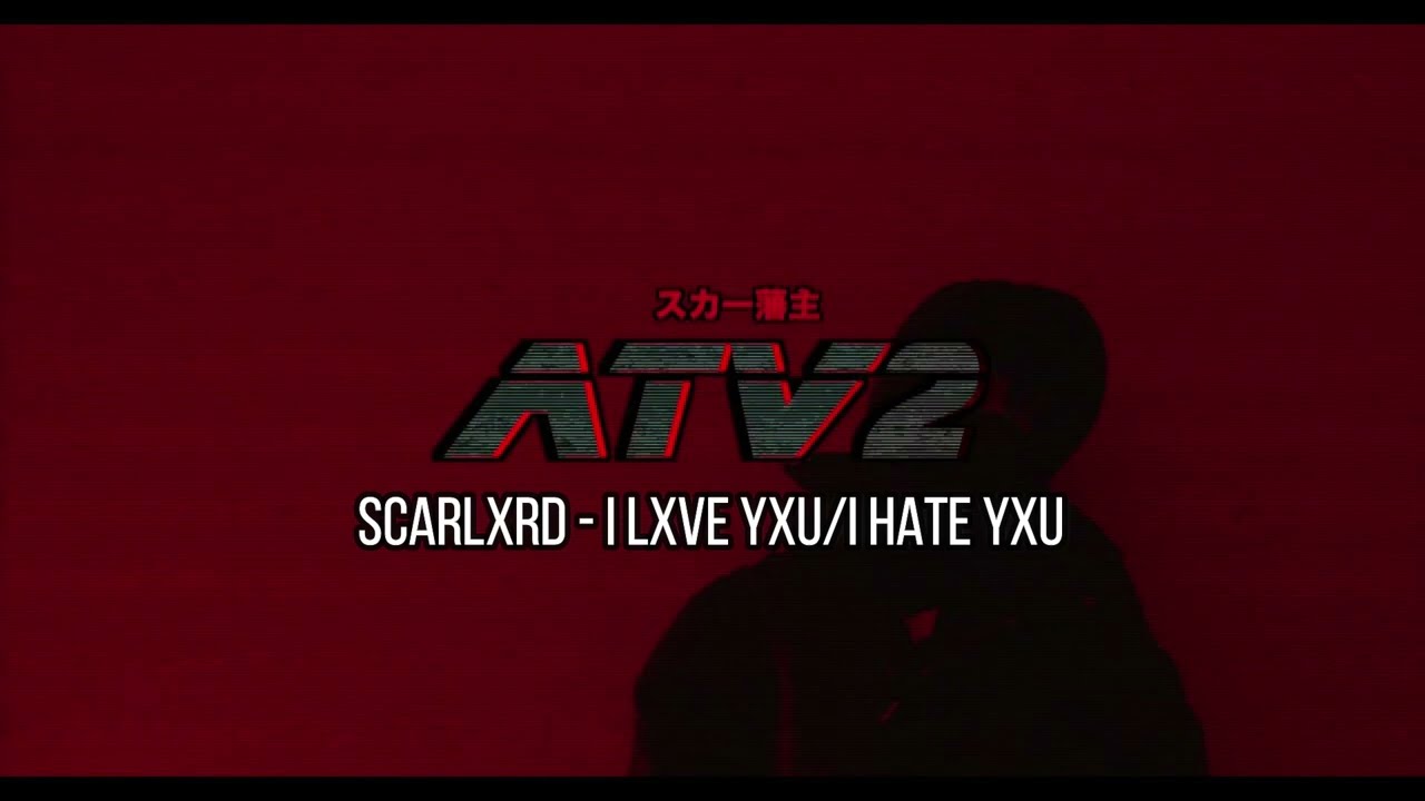 Scarlxrd - I LXVE YXU/I HATE YXU LYRICS