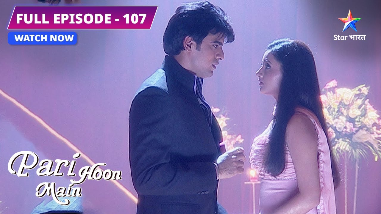 Rajveer ne Nikki ko kiya shaadi ke liye propose | Pari Hoon Main | FULL EPISODE-107