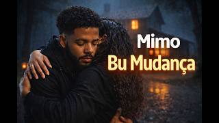 Mimo - Bu Mudança 💔