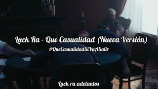 Video thumbnail of "Luck Ra - Que Casualidad (Adelanto/Nueva Version)"