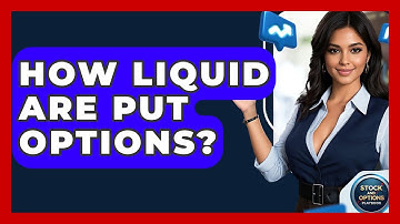 How Liquid Are Put Options? - Stock and Options Playbook