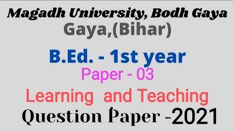 Paper-3 |Learning and Teaching | Magadh University question paper |2021 |B.Ed. 1st year