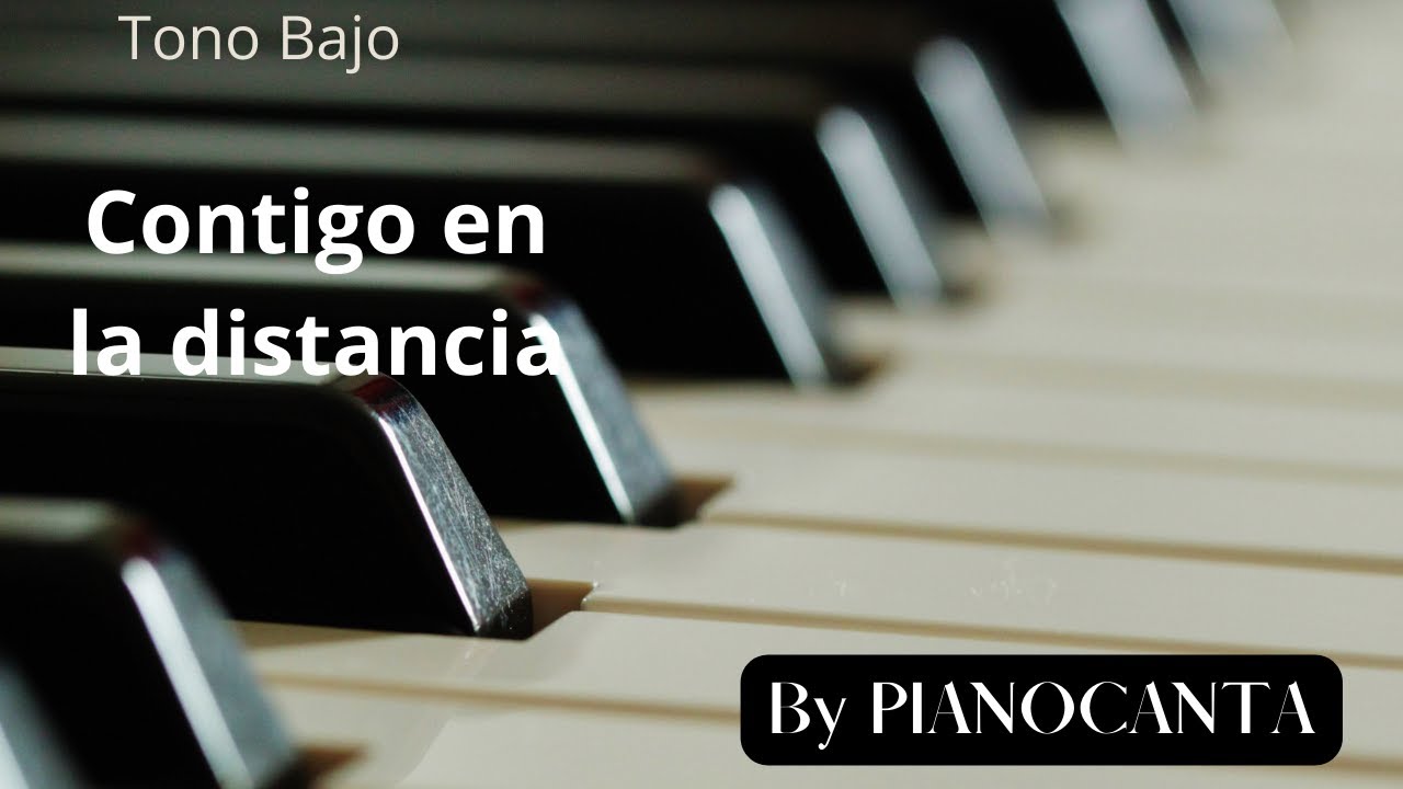 Contigo en la distancia (Tono BAJO)  KARAOKE CON PIANO