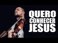 Quero conhecer Jesus | Mateus Tonette Violino Instrumental