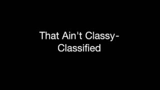 That Ain't Classy- Classified