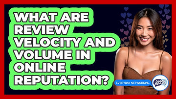 What Are Review Velocity And Volume In Online Reputation? - Everyday-Networking
