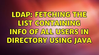 LDAP: Fetching the list containing info of all users in directory using Java