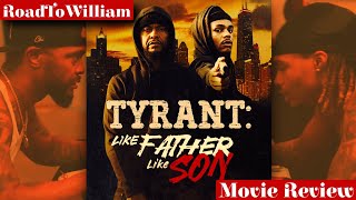TYRANT LIKE FATHER LIKE SON FILMED IN CHICAGO #movie #review