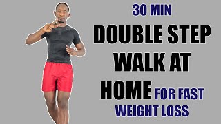 30 Minute DOUBLE STEP Walk at Home Workout for Fast Weight Loss