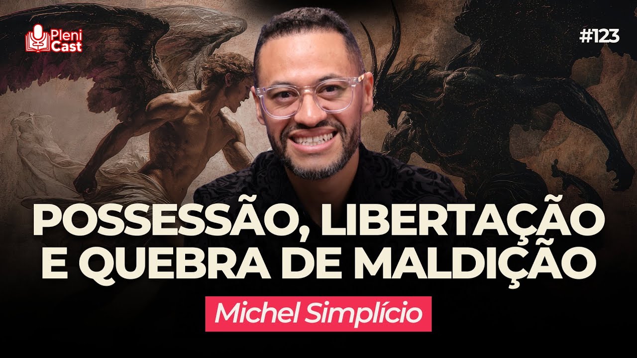 Batalha espiritual: maldição hereditária, libertação e possessão! Parte 2 com Michel Simplício #123