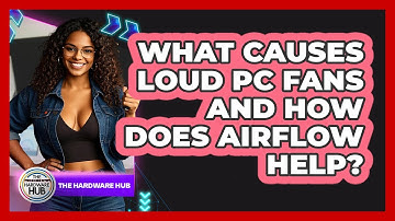 What Causes Loud PC Fans And How Does Airflow Help? - The Hardware Hub
