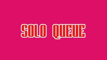 Solo Queue