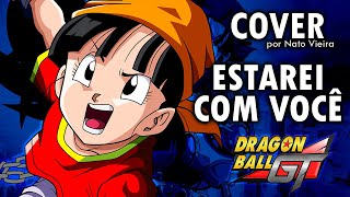 DRAGON BALL GT - Encerramento em Português BR - cover Nato Vieira