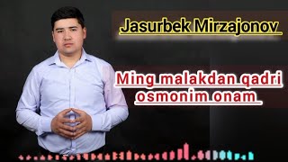 Jasurbek Mirzajonov Ming Malakdan Qadri Osmonim Onam Primyera Qo'shiq