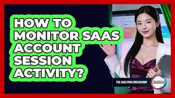 How To Monitor SaaS Account Session Activity?