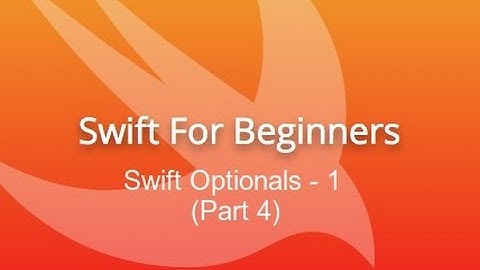 Swift programming for beginners  - Swift Optionals - 1 (Part 4)