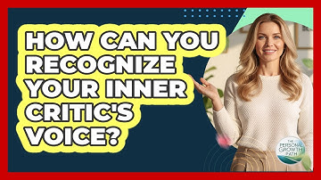 How Can You Recognize Your Inner Critic