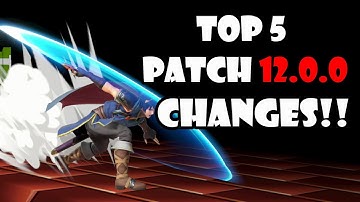 Top 5 Patch 12.0.0 Changes! - Smash Ultimate