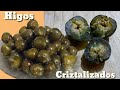 Como cristalizar o preparar Higos Cristalizados ( Proceso simplificado paso a paso)