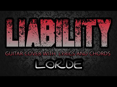 Liability - Lorde (Guitar Cover With Lyrics & Chords)
