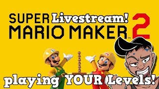 Playing YOUR Levels! Super Mario Maker 2 Fun Stream!