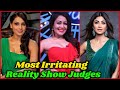 Most Irritating And Dramatic Judges in Reality Shows of Indian TV | Neha Kakkar, Shilpa Shetty,