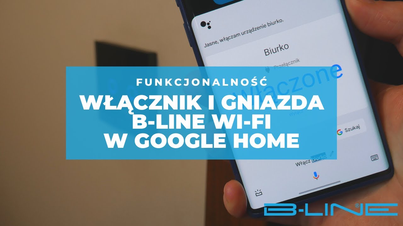 Funkcjonalność gniazd i włączników B-Line (WiFi) w Google Home