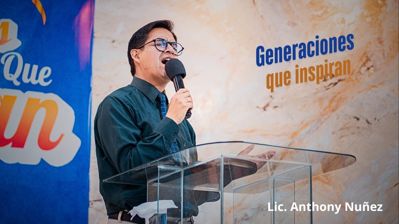 Generaciones que inspiran / Lic. Anthony Nuñez