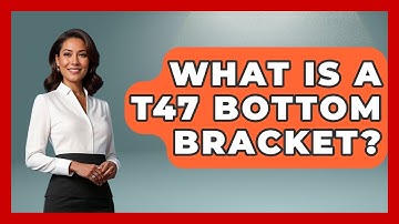 What Is A T47 Bottom Bracket? - The Cycling Junkies