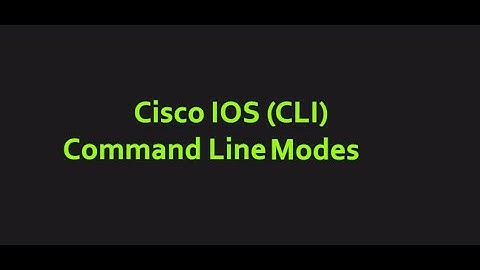 video demonstration on how to IOS CLI Primary Command Modes