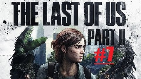 THE LAST OF US 2 WALKTHROUGH GAMPLAY PART 7 - KILLING WLF (The Last of Us Part 2 Hard Mode)