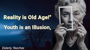 The Illusion of Youth: Why True Life Begins in Old Age"please watch.