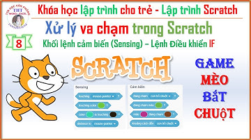 Học scratch. Lập trình Scratch - Bài 8: Xử lý Va Chạm trong Scratch | Học scratch online