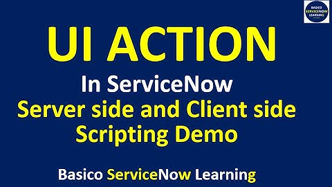 ServiceNow UI ACTION Client and Server Side | Complete Demonstration UI Action ServiceNow