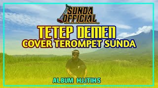Download Tetep Demen Cover Versi Tarompet Sunda Album. Hj.itih.s Video MP3 Tetep Demen Cover Versi Tarompet Sunda Album. Hj.itih.s