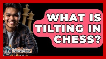 What Is Tilting In Chess? - The Board Game Xpert