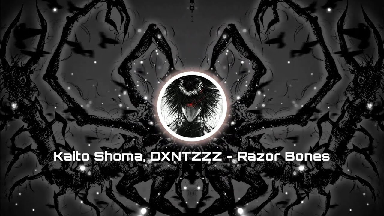 Watch Kaito Shoma, DXNTZZZ - Razor Bones on YouTube Watch Kaito Shoma, DXNTZZZ - Razor Bones on YouTube
