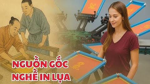NGUỒN GỐC NGHỀ IN LỤA